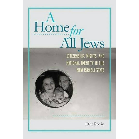 The Schusterman Series in Israel Studies: A Home for All Jews : Citizenship, Rights, and National Identity in the New Israeli State (Paperback)