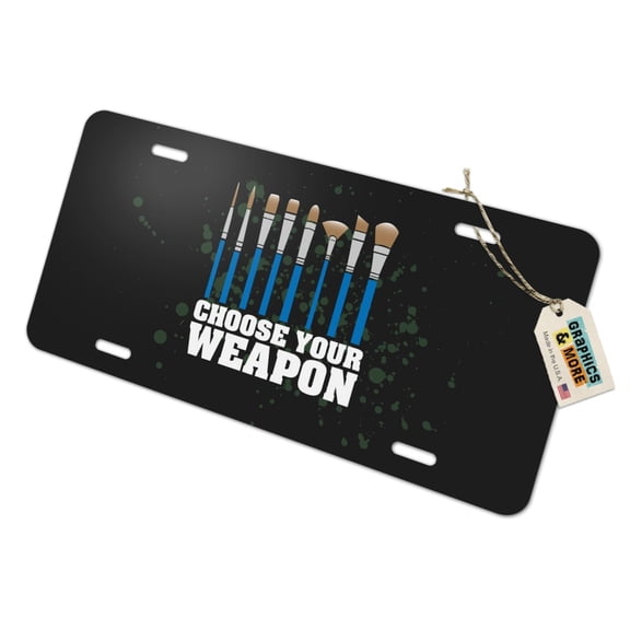 Choose Your Weapon Artist Paint Paintbrush Novelty Metal Vanity Tag License Plate
