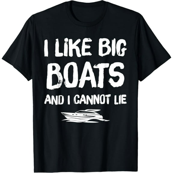 I like Big Boats and I Cannot Lie T-Shirt