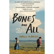 Bones & All. Hasta Los Huesos (Spanish Edition) -- Camille Deangelis