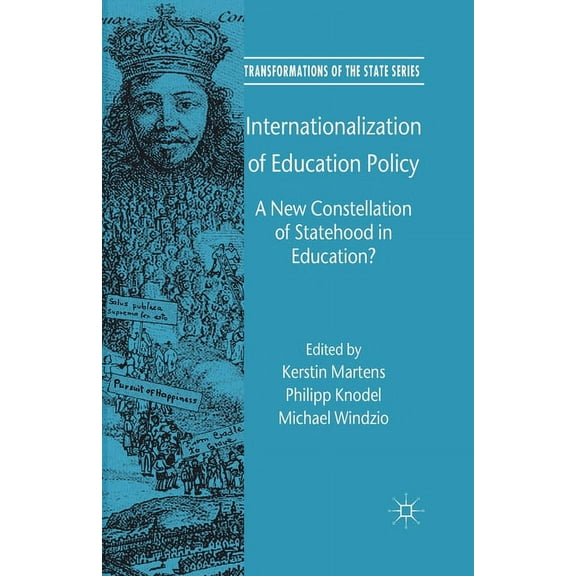 Transformations of the State Internationalization of Education Policy: A New Constellation of Statehood in Education?, (Paperback)