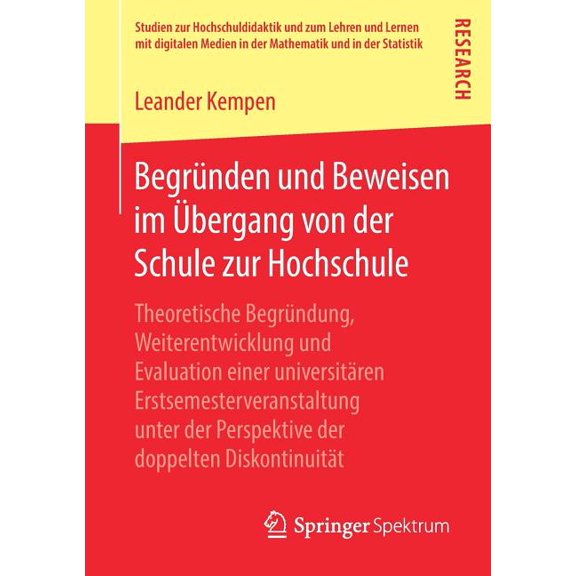Studien Zur Hochschuldidaktik Und Zum Le BegrÃ¼nden Und Beweisen Im Ãbergang Von Der Schule Zur Hochschule: Theoretische BegrÃ¼ndung, Weiterentwicklung Und Evaluat, (Paperback)