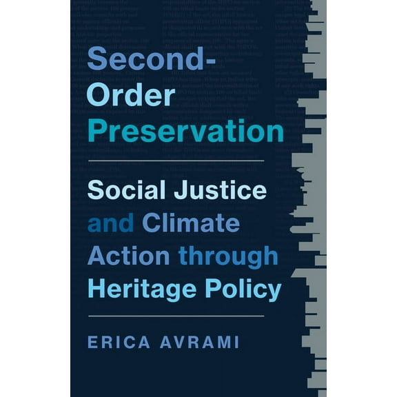 Second-Order Preservation: Social Justice and Climate Action Through Heritage Policy, (Paperback)