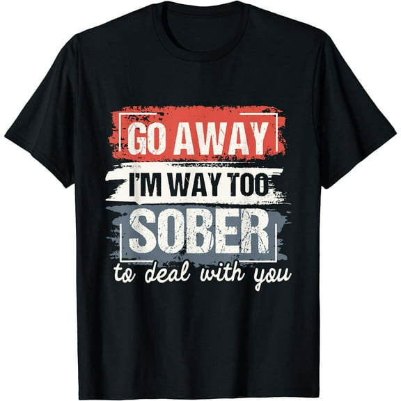 I'm Way Too Sober Shirt Women Sobriety Anniversary AA NA T-Shirt Black Small