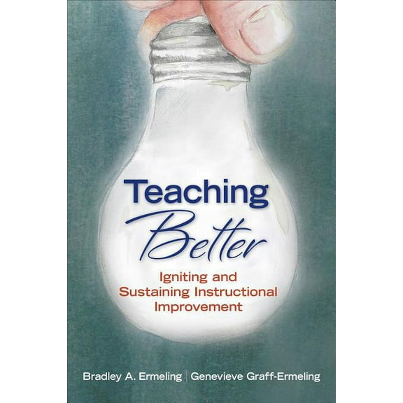Teaching Better: Igniting and Sustaining Instructional Improvement, (Paperback)