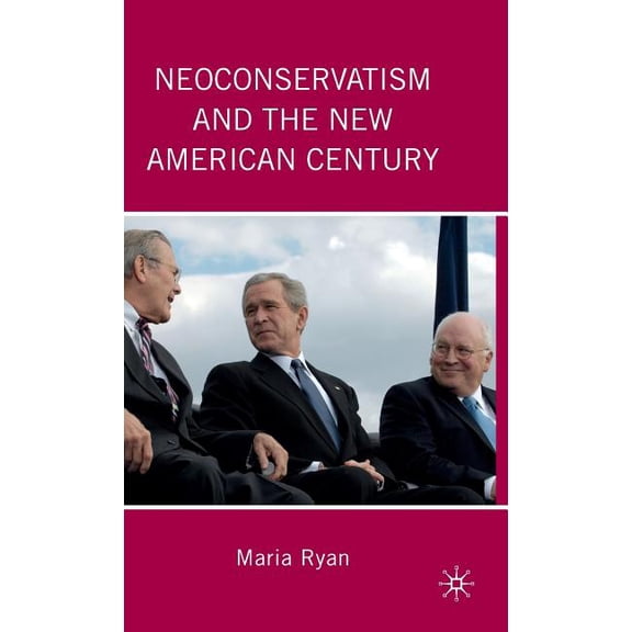 Neoconservatism and the New American Century, (Hardcover)
