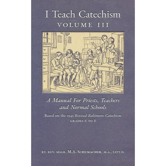 I Teach Catechism: Volume 3: A Manual for Priests, Teachers and Normal Schools, (Paperback)