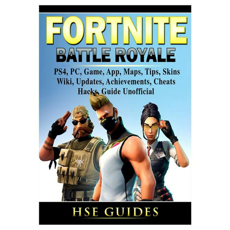 Fortnite Battle Royale, Ps4, Game, App, Maps, Tips, Skins, Updates, Achievements, Cheats, Guide Unofficial (Paperback) - Walmart.com