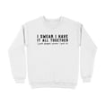 thumbnail image 2 of Funny I Swear I Have It All Together Quote Sweatshirt (Sand, 2XL), 2 of 14