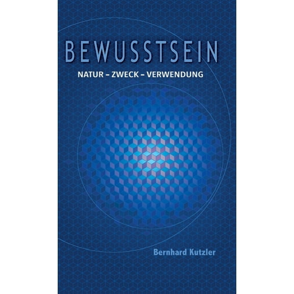 Bewusstsein: Natur - Zweck -Verwendung, (Hardcover)