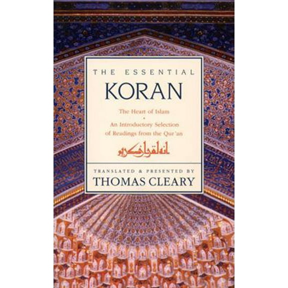 Pre-Owned Essential Koran, the PB: The Heart of Islam - An Introductory Selection of Readings from the Quran (Revised) (Paperback) 0062501984 9780062501981