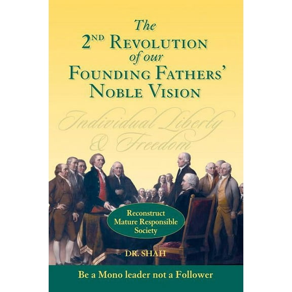 2nd Revolution of our Founding Fathers' Noble Vision: Reconstruct Mature Responsible Society (Paperback)