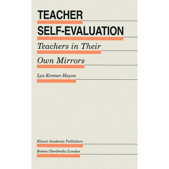 Evaluation in Education and Human Servic Teacher Self-Evaluation: Teachers in Their Own Mirror, Book 37, (Hardcover)