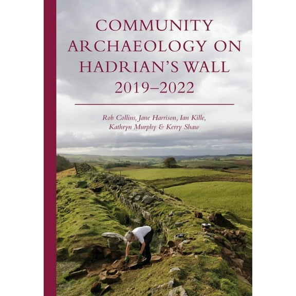 Community Archaeology on Hadrian's Wall 2019-2022 (Paperback)