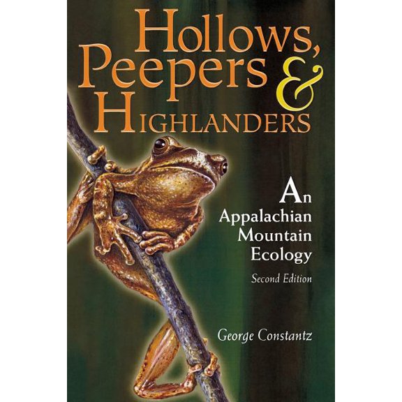 Hollows, Peepers, and Highlanders: An Appalachian Mountain Ecology, (Paperback)