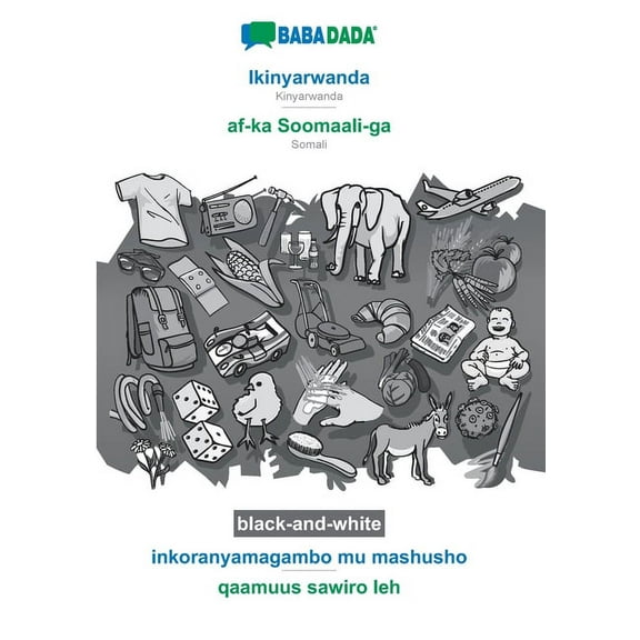 BABADADA black-and-white, Ikinyarwanda - af-ka Soomaali-ga, inkoranyamagambo mu mashusho - qaamuus sawiro leh : Kinyarwanda - Somali, visual dictionary (Paperback)