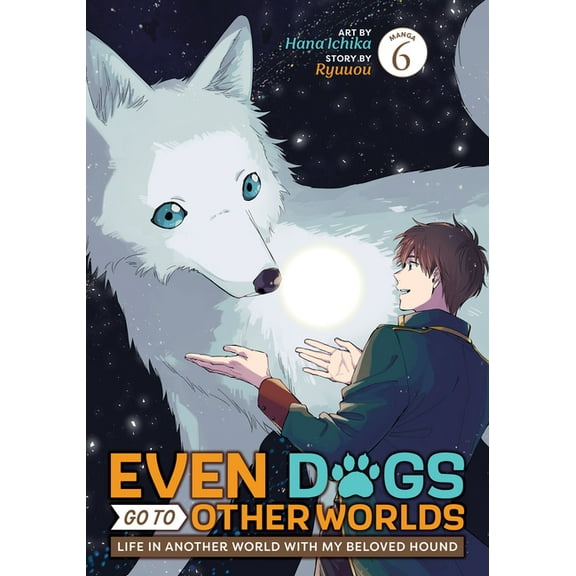 Even Dogs Go to Other Worlds: Life in An Even Dogs Go to Other Worlds: Life in Another World with My Beloved Hound (Manga) Vol. 6, (Paperback)