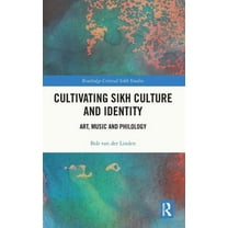Routledge Critical Sikh Studies Cultivating Sikh Culture and Identity: Art, Music and Philology, (Hardcover)