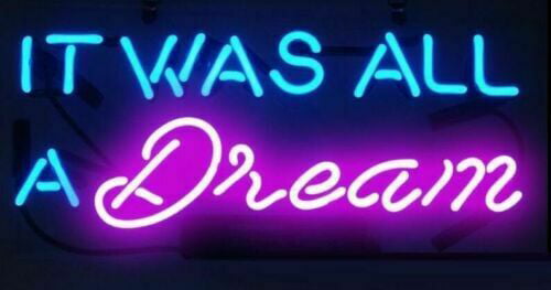 New It Was All A Dream Real Glass Acrylic Neon Light Sign 19"x14“