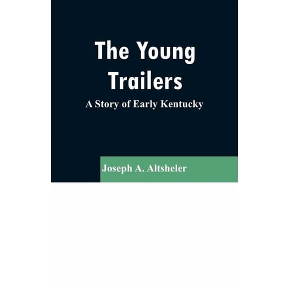 The Young Trailers: A Story of Early Kentucky, (Paperback)
