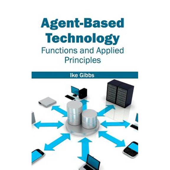 Pre-Owned Agent-Based Technology: Functions and Applied Principles (Hardcover)