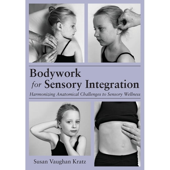 Bodywork for Sensory Integration, (Paperback)