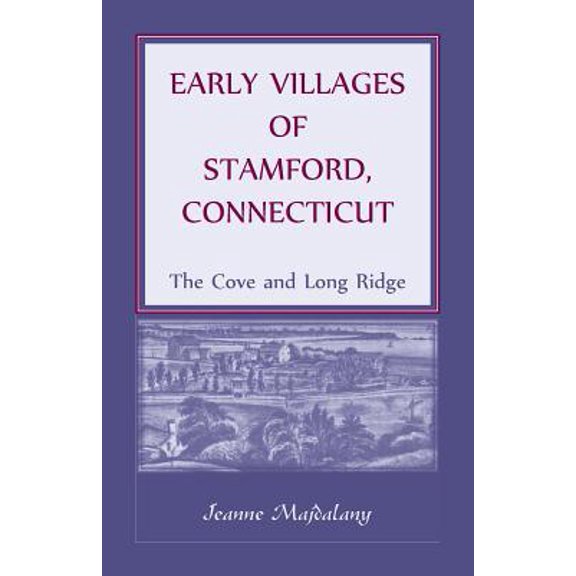 Early Villages of Stamford, Connecticut: The Cove and Long Ridge Paperback