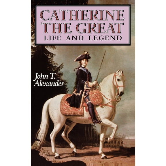 Catherine the Great: Life and Legend, (Hardcover)