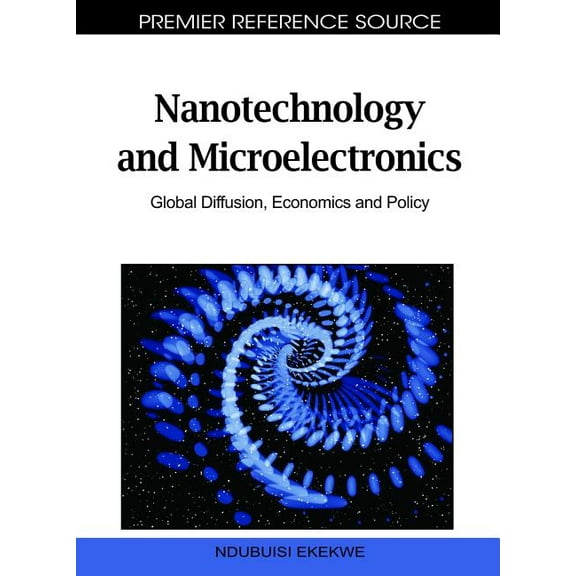 Nanotechnology and Microelectronics: Global Diffusion, Economics and Policy (Hardcover)