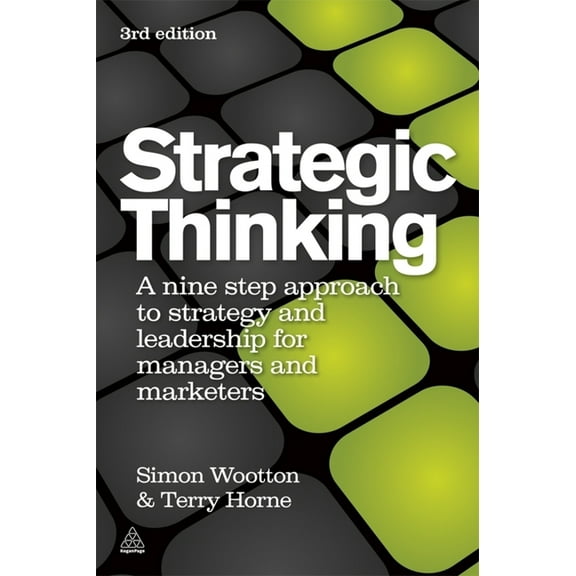 Strategic Thinking: A Step-By-Step Approach to Strategy and Leadership, (Paperback)