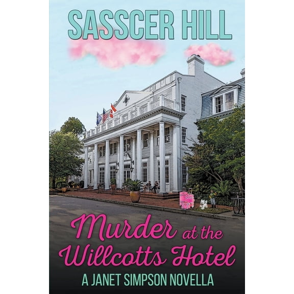 The Janet Simpson Cozy Mysteries Murder at the Willcotts Hotel, Book 3, (Paperback)