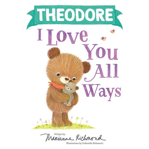 I Love You All Ways: Theodore I Love You All Ways (Hardcover)