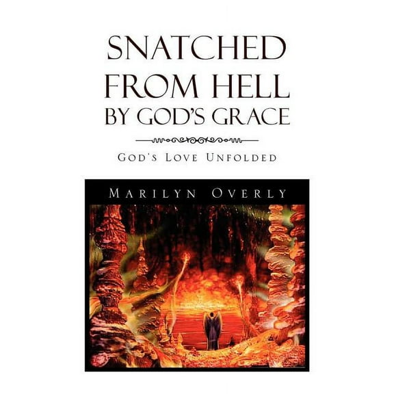 Snatched from Hell by God's Grace, (Paperback)