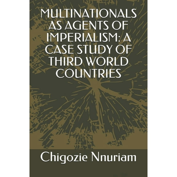 Multinationals as Agents of Imperialism: A Case Study of Third World Countries (Paperback)