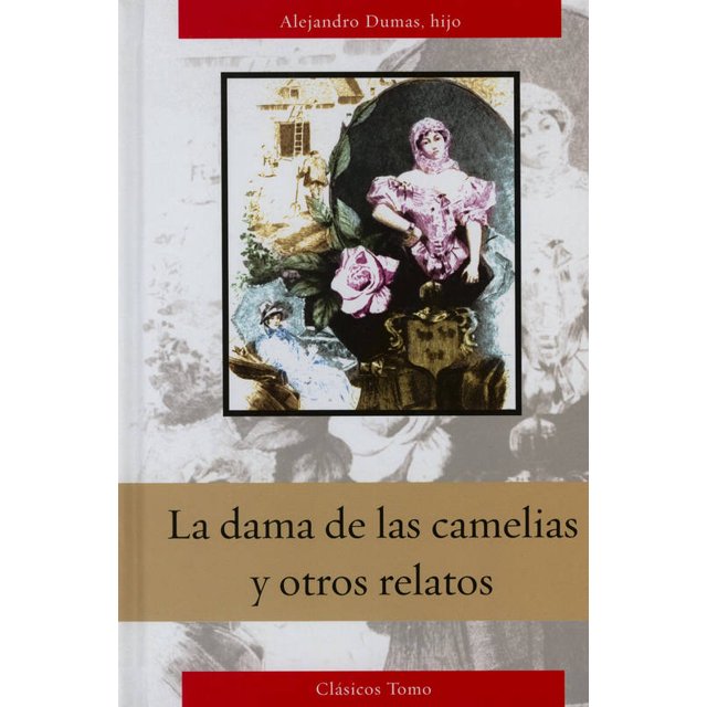 LA DAMA DE LAS CAMELIAS Y OTROS RELATOS GRUPO EDITORIAL TOMO ALEXANDRE DUMAS (HIJO)