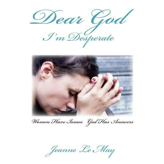 Dear God I'm Desperate (Paperback)