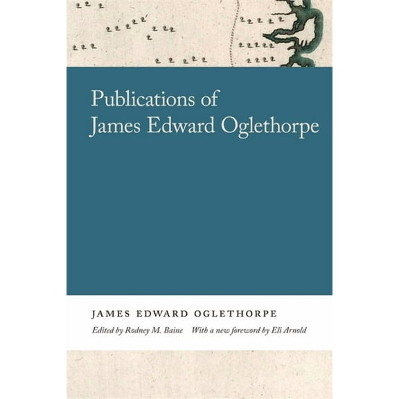 Georgia Open History Library Publications of James Edward Oglethorpe, (Paperback)