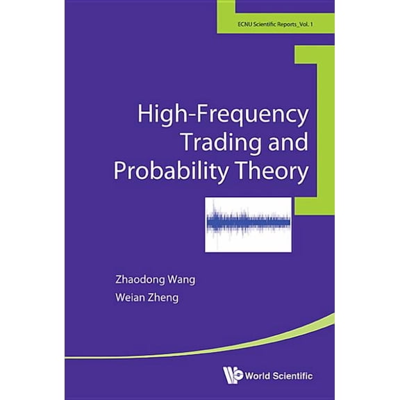 East China Normal University Scientific  High-Frequency Trading and Probability Theory, Book 1, (Paperback)