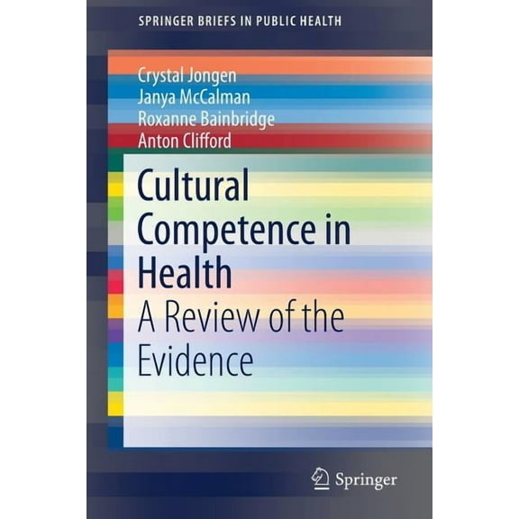 Springerbriefs in Public Health Cultural Competence in Health: A Review of the Evidence, (Paperback)