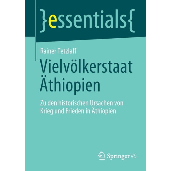 Essentials: Vielvölkerstaat Äthiopien : Zu Den Historischen Ursachen Von Krieg Und Frieden in Äthiopien (Paperback)