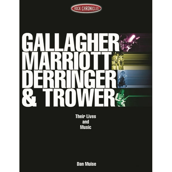 Rock Chronicles Gallagher, Marriott, Derringer & Trower: Their Lives and Music, (Paperback)