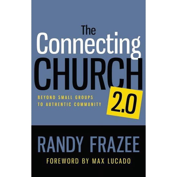 The Connecting Church 2.0: Beyond Small Groups to Authentic Community, (Paperback)