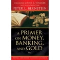thumbnail image 2 of Pre-Owned Pre-owned Primer on Money, Banking, and Gold, Paperback by Bernstein, Peter L.; Volcker, Paul A., ISBN 0470287586, ISBN-13 9780470287583, 2 of 7