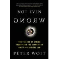 thumbnail image 1 of Pre-Owned Not Even Wrong: The Failure of String Theory and the Search for Unity in Physical Law (Paperback) 0465092764 9780465092765, 1 of 1