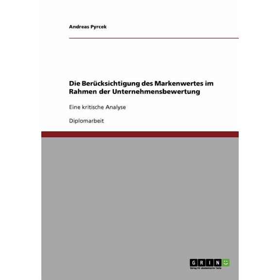 Die Berücksichtigung des Markenwertes im Rahmen der Unternehmensbewertung (Paperback)