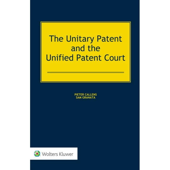 The Unitary Patent and the Unified Patent Court, (Hardcover)