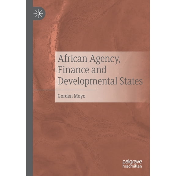African Agency, Finance and Developmental States, (Paperback)