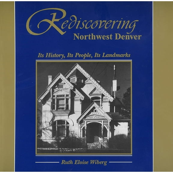 Rediscovering Northwest Denver : Its History, Its People, Its Landmarks (Paperback)