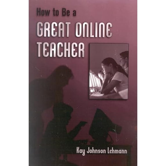 Pre-Owned How to be a Great Online Teacher (Paperback) 1578861128 9781578861125