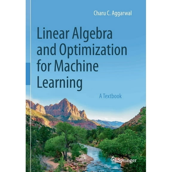 Linear Algebra and Optimization for Machine Learning: A Textbook, (Paperback)